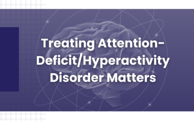 Treating Attention-Deficit/Hyperactivity Disorder Matters