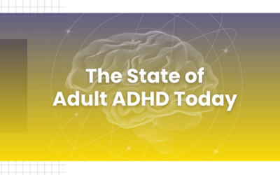 The State of Adult ADHD Today