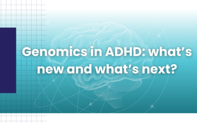 Genomics in ADHD: what’s new and what’s next?