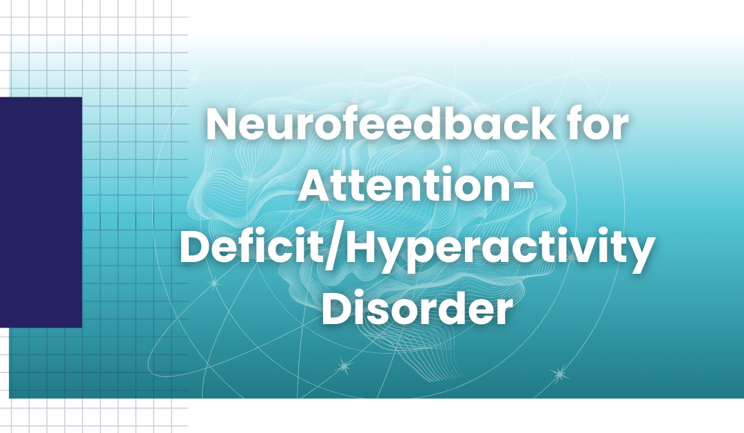 Neurofeedback for Attention-Deficit/Hyperactivity Disorder