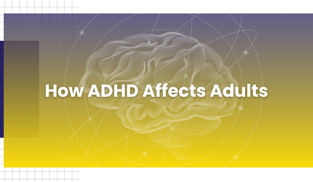 How ADHD Affects Adults