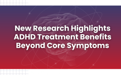 New Research Highlights ADHD Treatment Benefits Beyond Core Symptoms